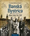 Obrázok - Banská Bystrica - Ako sme tu žili 3