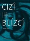 Obrázok - Cizí i blízcí - Židé, literatura, kultura v českých zemích ve 20. století