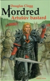 Obrázok - Mordred: Artušův bastard - FANTASY PŘÍBĚH Z ČASŮ KRÁLE ARTUŠE