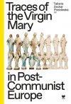 Obrázok - Traces of the Virgin Mary in Post-Communist Europe