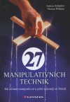 Obrázok - 27 manipulativních technik - Jak účinně manipulovat a ještě účinněji se bránit