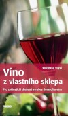 Obrázok - Víno z vlastního sklepa - Pro začínající i zkušené výrobce domácího vína