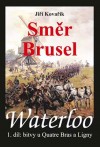 Obrázok - Waterloo - Směr Brusel - 1. díl bitvy u Quatre Bras a Ligny