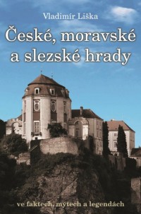 Kniha - České, moravské a slezské hrady ve faktech, mýtech a legendách.