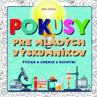 Kniha - Pokusy pre mladých výskumníkov - Fyzika a chémia v kuchyni