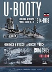 Kniha - U-BOOTY konstrukce německých ponorek sérií U, UC a UB 1914-1918 / Ponorky v Rusko-Japonské válce 1904-1905