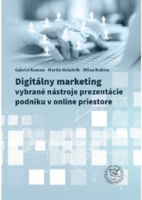 Kniha - Digitálny marketing - vybrané nástroje prezentácie podniku v onlinepriestore