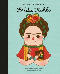 Kniha - Malí ľudia, veľké sny - Frida Kahlo