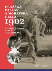 Kniha - Pražská Pallas a moravská Hellas 1902 - Auguste Rodin v Praze a na Moravě