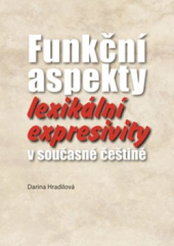 Obrázok - Funkční aspekty lexikální expresivity v současné češtině