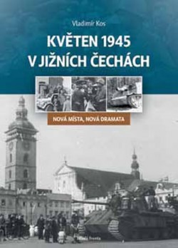 Obrázok - Květen 1945 v jižních Čechách - Nová místa, nová dramata