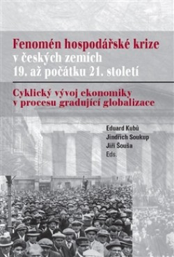 Obrázok - Fenomén hospodářské krize v českých zemích 19. až počátku 21. století