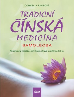 Obrázok - Tradiční čínská medicína - Samoléčba - Akupresura, masáže, čchi-kung, strava a rostlinná léčiva - 2.vydání
