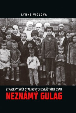 Obrázok - Neznámý gulag - Ztracený svět Stalinových zvláštních osad
