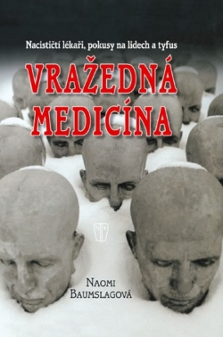 Obrázok - Vražedná medicína - Nacističtí lékaři, pokusy na lidech a tyfus