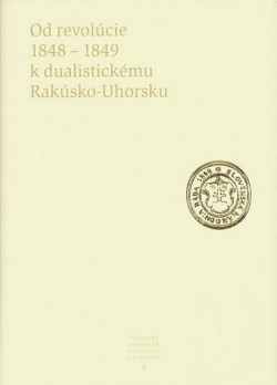 Obrázok - Pramene k dejinám Slovenska Slovákov X - Od revolúcie 1848-1849 k dualistickému Rakúsko-Uhorsku