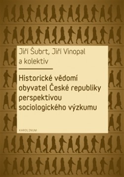 Obrázok - Historické vědomí obyvatel České republiky perspektivou sociologického výzkumu
