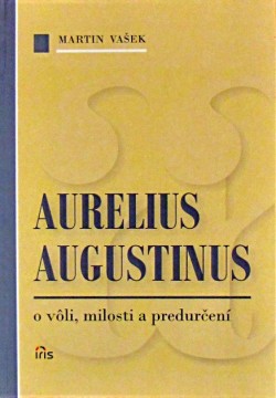 Obrázok - Aurelius Augustinus - o vôli, milosti a predurčení