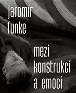 Obrázok - Jaromír Funke - Mezi konstrukcí a emocí