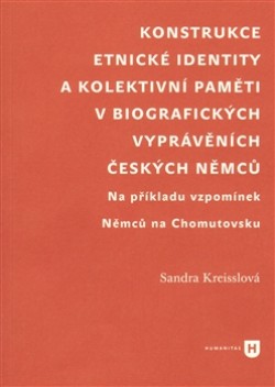 Obrázok - Konstrukce etnické identity a kolektivní paměti v biografických vyprávěních českých Němců