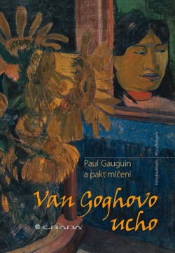 Obrázok - Van Goghovo ucho - Paul Gauguin a pakt mlčení
