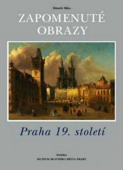 Obrázok - Zapomenuté obrazy - Praha 19. století
