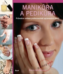 Obrázok - Manikúra a pedikúra - Průvodce světem profesionálně upravených nehtů