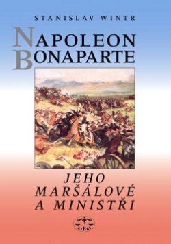 Obrázok - Napoleon Bonaparte, jeho maršálové a ministři