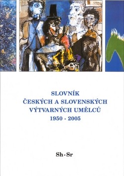 Obrázok - Slovník českých a slovenských výtvarných umělců 1950 - 2005 Sh-Sr