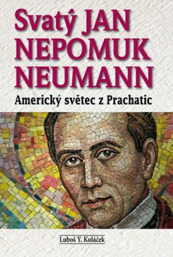Obrázok - Svatý Jan Nepomuk Neumann - Americký světec z Prachatic