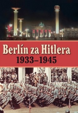 Obrázok - Berlín za Hitlera 1939 - 1945