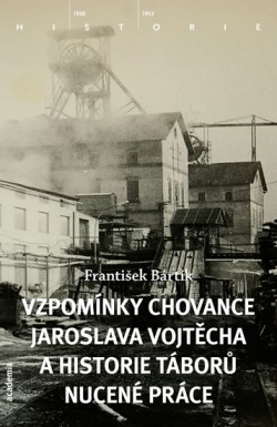 Obrázok - Vzpomínky chovance Jaroslava Vojtěcha a historie táborů nucené práce