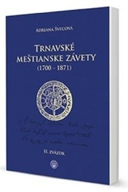 Obrázok - Trnavské meštianske závety (1700-1871) I.,II.zväzok