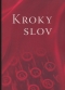 Kniha - Kroky slov (Zborník z kolokvia o živote a diele prof. PhDr. Andreja Tušera, CSc.)