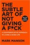 Kniha - The Subtle Art of Not Giving a F*Ck: A Counterintuitive Approach to Living a Good Life