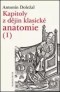 Kniha - Kapitoly z dějin klasické anatomie I