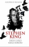 Kniha - Stephen King - Čtyřicet let hrůzy - Život a dílo krále hororu