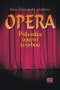 Kniha - Opera - Průvodce operní tvorbou 