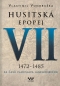 Kniha - Husitská epopej VII. 1472 -1485 - Za časů Vladislava Jagelonského