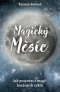 Kniha - Magický měsíc - Jak pracovat s magií lunárních cyklů