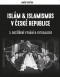 Kniha - Islám a islamismus v České republice (3. rozšířené vydání & fotogalerie)