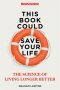 Kniha - This Book Could Save Your Life