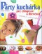 Kniha - Párty kuchárka pre chlapcov a dievčatá