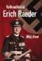 Kniha - Velkoadmirál Erich Raeder - Můj život