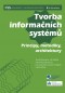 Kniha - Tvorba informačních systémů - Principy, metodiky, architektury