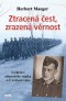 Kniha - Ztracená čest, zrazená věrnost - Svědectví německého vojáka o 2. světové válce