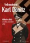Kniha - Velkoadmirál Karl Dönitz - Hitlerův dědic a hrdina ponorkové války