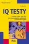 Kniha - IQ testy - Praktická cvičení, rady a tipy pro rozvoj verbálního, numerického a prostorového myšlení