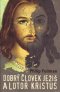 Kniha - Dobrý človek Ježiš a lotor Kristus