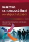 Kniha - Marketing a strategické řízení ve veřejných službách - Jak poskytovat zákaznicky orientované veřejné služby